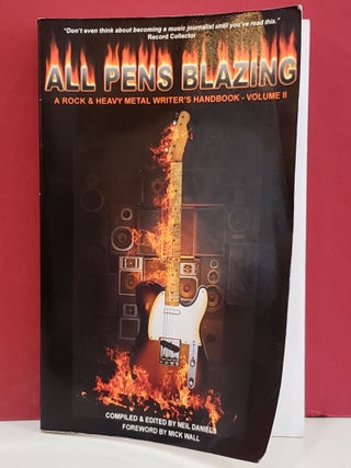 Item #1147135 All Pens Blazing: A Rock & heavy Metal Writer's Handbook - Vol II. Neil Daniels