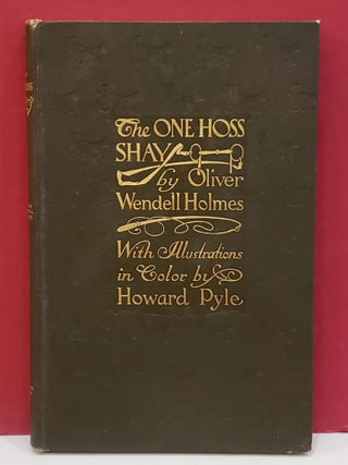 Item #1147142 The One-Hoss Shay. Oliver Wendell Holmes