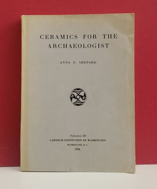 Item #1147157 Ceramics for the Archaeologist. Anna O. Shepard