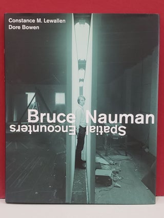 Item #1147283 Bruce Nauman: Spatial Encounters. Constance M. Lewallen, Dore Bowen