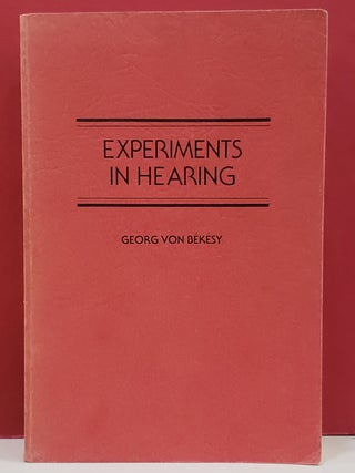 Item #1147337 Experiments in Hearing. E. G. Wever Georg Von Bekesy
