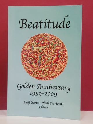Item #1147360 Beatitude: Golden Anniversary 1959-2009. Neeli Cherkovski Latif-Harris