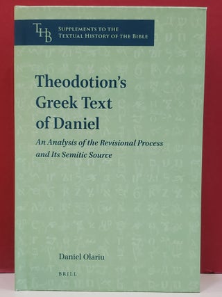 Item #1147370 Theodotion's Greek Text of Daniel: An Analysis of the Revisional Process and Its...