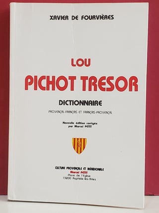 Item #1147371 Lou Pichot Tresor: Dictionnaire, Provencal-Francais et Francais-Provencal. R. P....