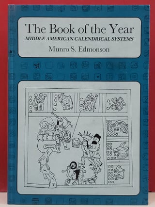 Item #1147395 The Book of the Year: Middle American Calendrical Systems. Munro S. Edmonson