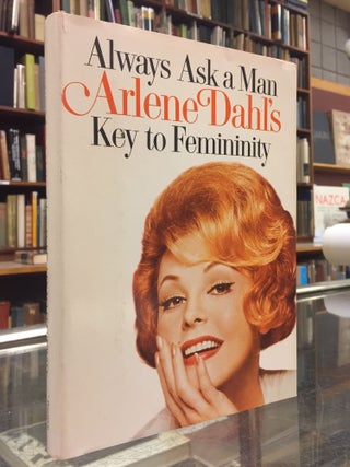 Item #1147419 Always Ask a Man: Arlene Dahl's Key to Femininity. Carol Blanchard Arlene Dahl, illstr