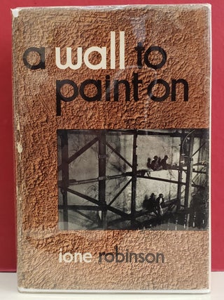 Item #1147427 A Wall to Paint On. Ione Robinson