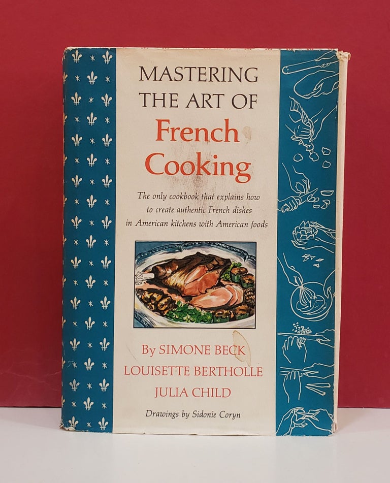 Item #1147447 Mastering the Art of French Cooking. Louisette Bertholle Simone Beck, Julia Child.