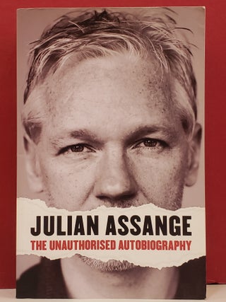 Item #1147459 Julian Assange: The Unauthorised Autobiography. Julian Assange