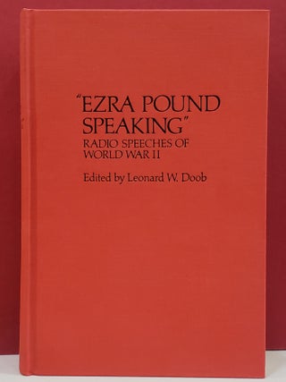 Item #1147461 "Ezra Pound Speaking" Radio Speeches of World War II. Leonard W. Doob