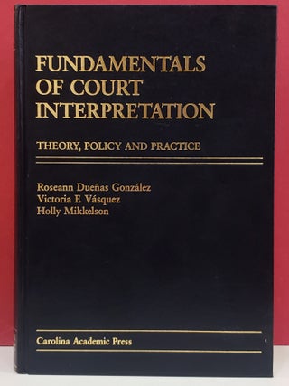 Item #1147468 Fundamentals of Court Interpretation: Theory, Policy and Practice. Victoria F....
