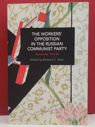 Item #1147470 The Workers Opposition in the Russian Communist Party. Barbara C. Allen