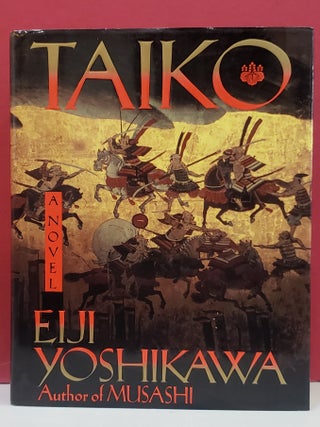 Item #1147478 Taiko: An Epic Novel of War and Glory in Feudal Japan. Eiji Yoshikawa