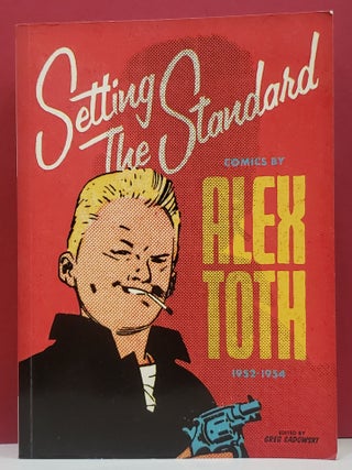 Item #1147479 Setting the Standard: Comics by Alex Toth 192-1954. Greg Sadowski Alex Toth