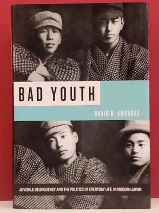 Item #1147480 Bad Youth: Juvenile Delinquency and the Politics of Everyday Life in Modern Japan....