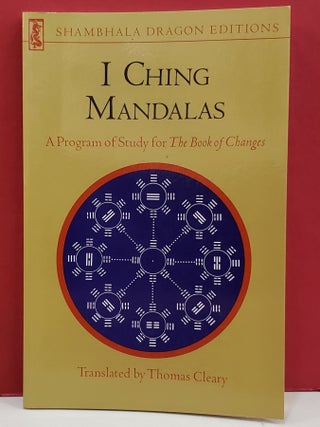 Item #1147504 I Ching Mandalas: A Program of Study for the Book of Changes. Thomas Cleary