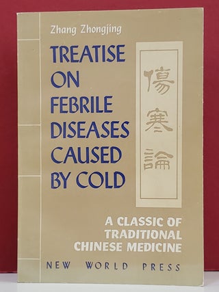 Item #1147508 Treatise on Febrile Diseases Caused by Cold: A Classic of Traditional Chinese...