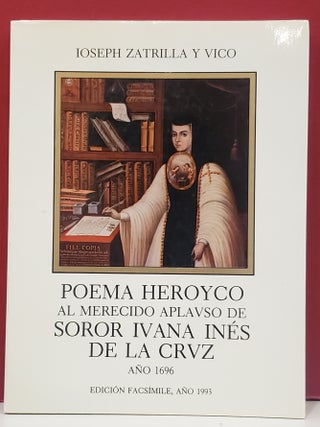 Item #1147520 Poema Heroyco Al Merecido Aplavso De Soror Ivana Ines de La Crvz. Joseph Zatrilla...