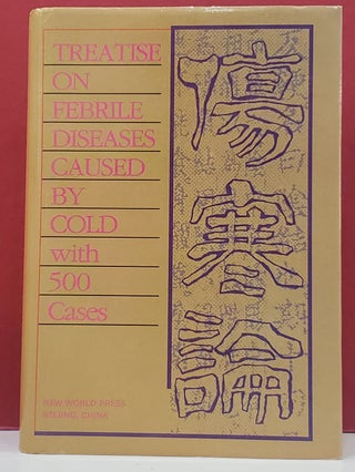 Item #1147521 Treatise on on Febrile Diseases Caused by Cold with 500 Case: A Classic of...
