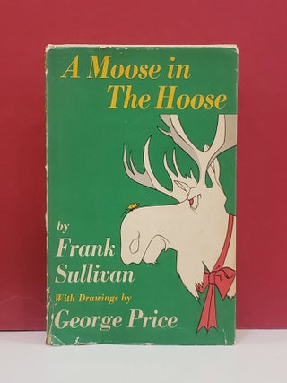 Item #1147580 A Moose in the Hoose. George Price Frank Sullivan, illustr