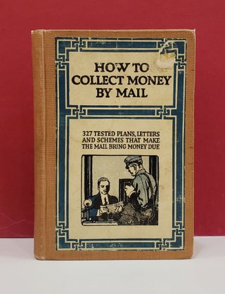 Item #1148256 How to Collect Money by Mail: How to Write Effective Collection Letters - Testing...