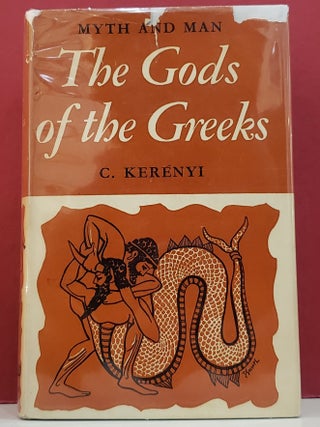 Item #1150390 Myth and Man: The Gods of the Greeks. C. Kerenyi