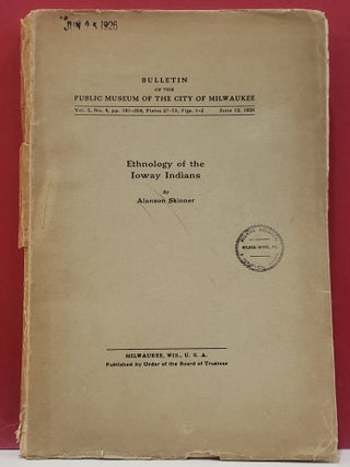 Item #1150813 Bulletin of the Public Museum of the City of Milwaukee: Ethnology of the Ioway...