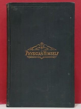 Item #1151207 The Physician Himself and What He Should Add to His Scientific Acquirements. M. D....