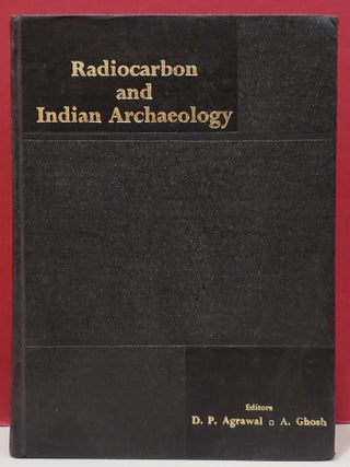 Item #1151408 Radiocarbon and Indian Archaeology. A. Ghosh D. P. Agrawal
