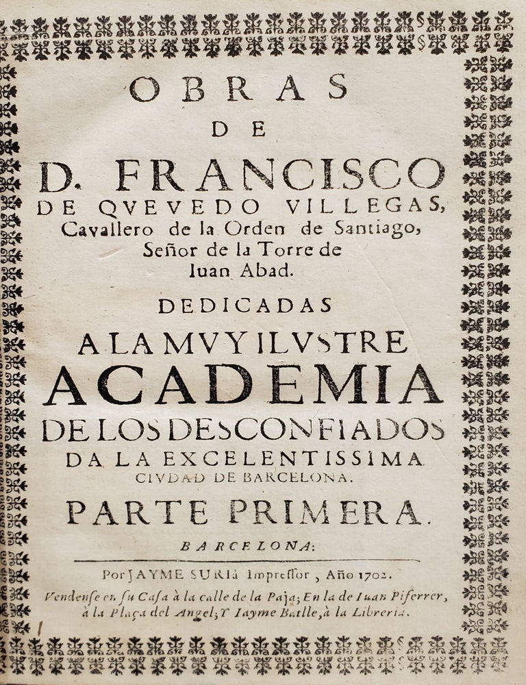 Item #1152288 Obras de D. Francisco de Quevedo Villegas, Cavallero de la Orden de Santiago, Senor de la Torre de Iuan Abad. Fancisco de Quevedo Villegas.