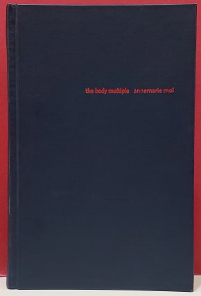Item #1152744 The Body Multiple: Ontology in Medical Practice. Annemarie Mol