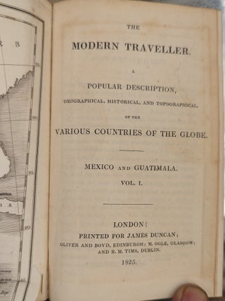 The Modern Traveller: A popular Description , Geographical, Historical and Topographical, of the Various Countries of the Globe : Mexico and Guatimala, 2 vol.