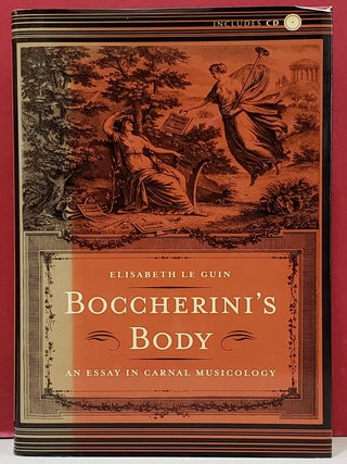 Item #1153777 Boccherini's Body: An Essay in Carnal Musicology. Elisabeth le Guin