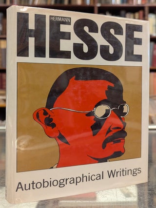 Item #1154756 Herman Hesse: Autobiographical Writings. Hermann Hesse, Denver Lindley, Theodore...