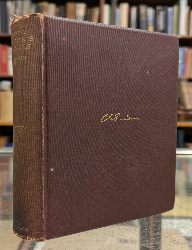 Item #115525 The Journals of Major-General C.G. Gordon, C.B. at Kartoum. Charles George Gordon.