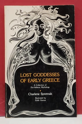 Item #1155329 Lost Goddesses of Early Greece: A Collection of Pre-Hellenic Mythology. Edidt...