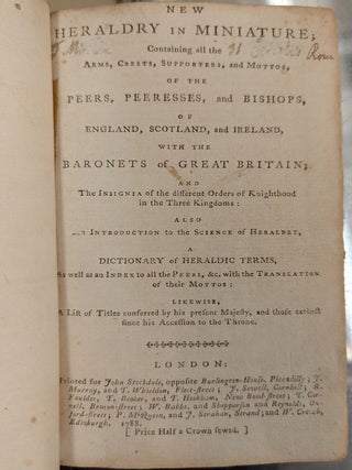 New Heraldry in Miniature; Consisting of all the Arms, Crests, Supporters, and Mottos, of the Peers, Peeresses, and Bishops, of England, Scotland, and Ireland
