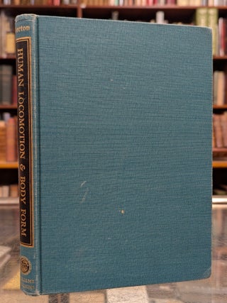 Item #1156184 Human Locomotion and Body Form: A Study of Gravity and Man. Dudley J. Morton,...