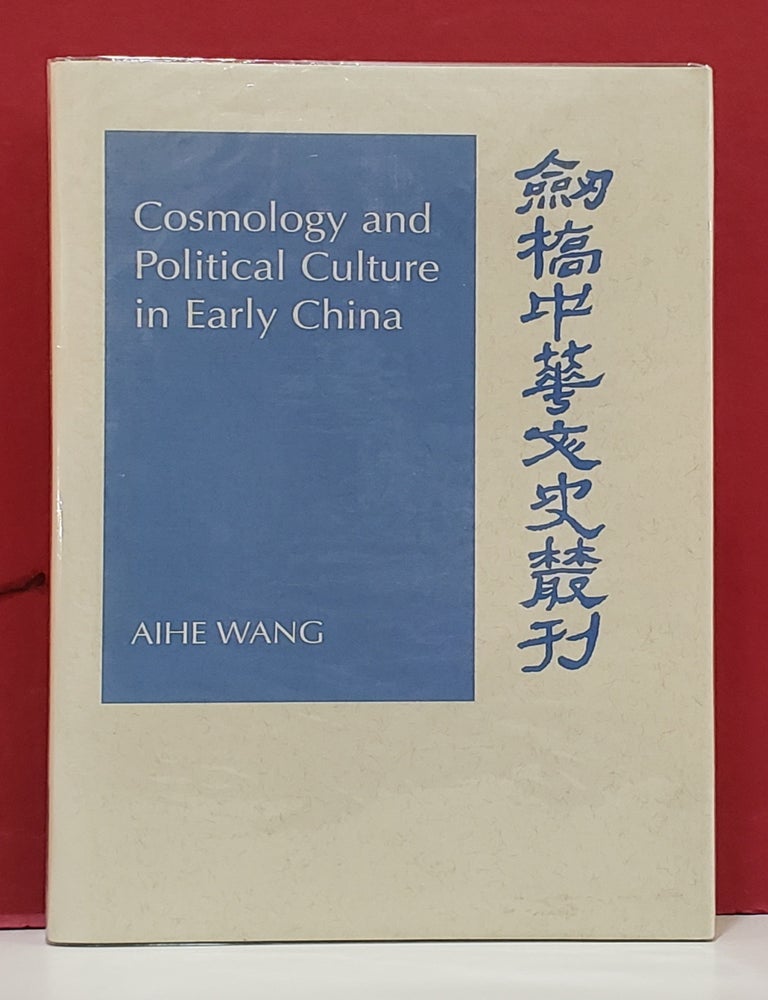 Item #1156450 Cosmology and Political Culture in Early China. Aihe Wang.