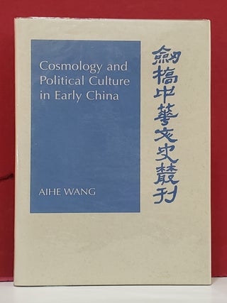 Item #1156450 Cosmology and Political Culture in Early China. Aihe Wang