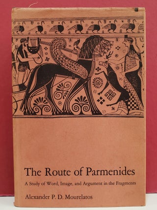 The Route of Parmenides: A Study of Word, Image, and Argument in the Fragments