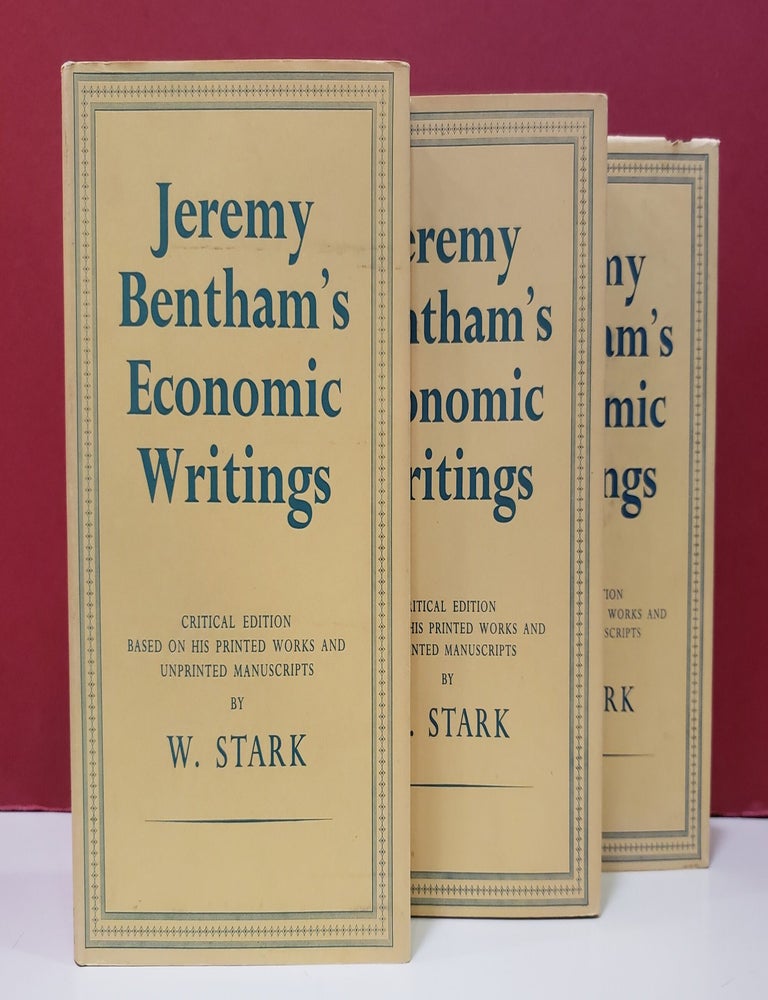 Item #1157211 Jeremy Bentham's Economic Writings: Critical Edition Based on His Printed Works and Unprinted Manuscripts, 3 Vols. W. Stark Jeremy Bentham.