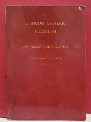 Shingon Esoteric Buddhism: A Handbook for Followers