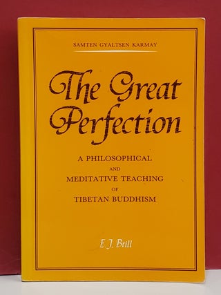The Great Perfection: A Philosophical and Meditative Teaching of Tibetan Buddhism