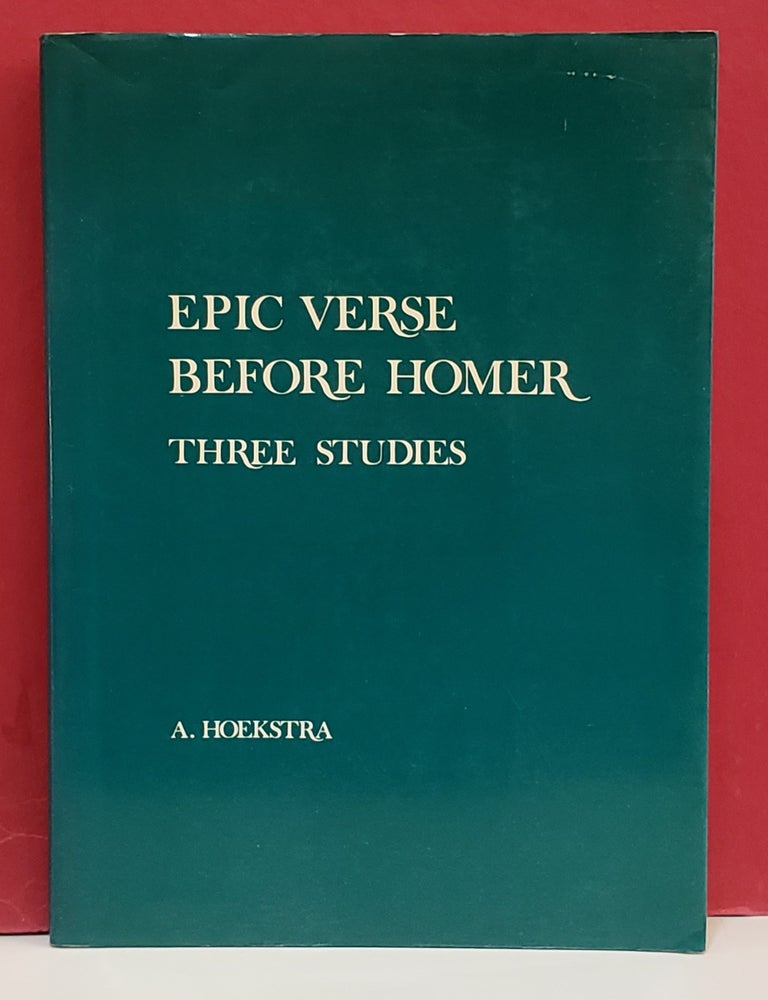Item #1157518 Epic Verse Before Homer: Three Studies. A. Hoekstra.