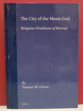 The City of the Moon God: Religious Traditions of Harran