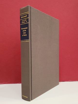 Wilhelm Dilthey: Selected Works, Vol. IV: Hermeneutics and the Study of History