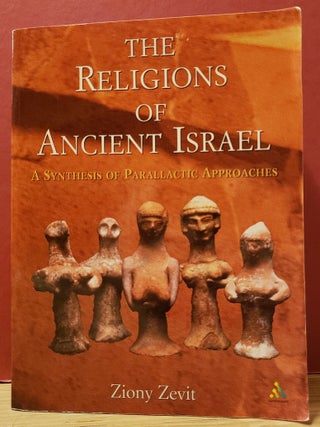 Item #1157635 The Religions of Ancient Israel: A Synthesis of Parallactic Approaches. Ziony Zevit