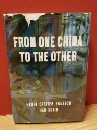 Item #1157647 From One China to the Other. Han Suyin Henri Cartier Bresson
