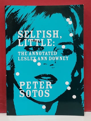 Selfish, Little: The Annotated Lesley Ann Downey
